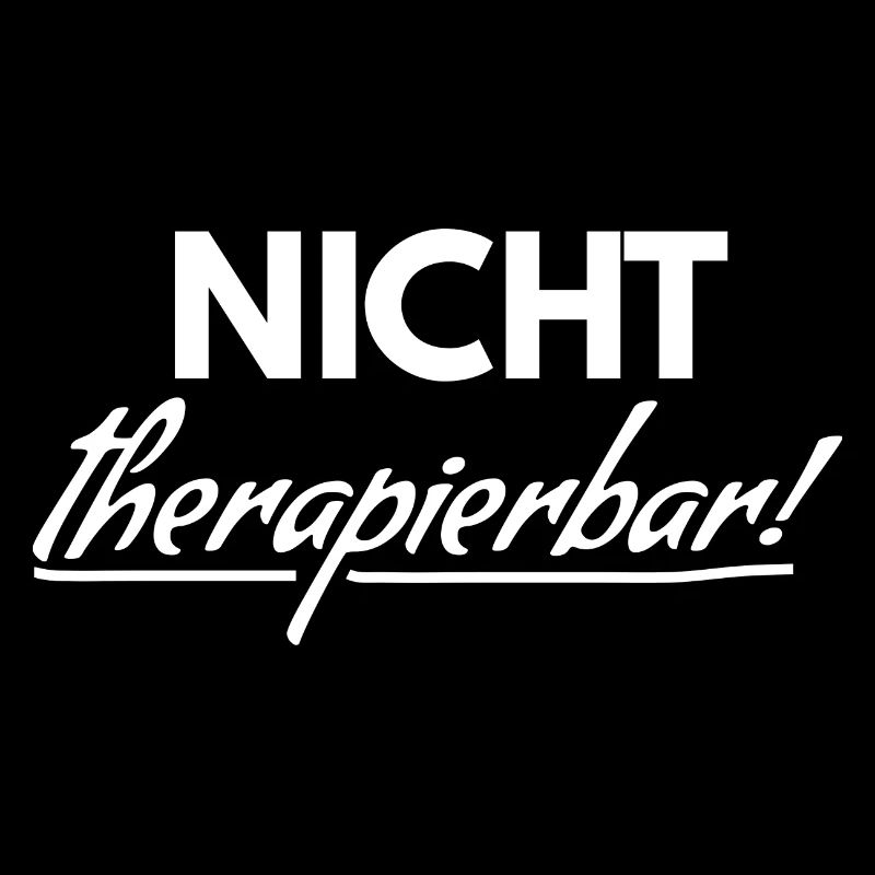 Nicht Therapierbar: Humorvolles Statement