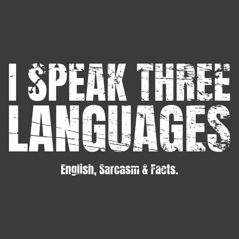 Sarcasm I speak three languages