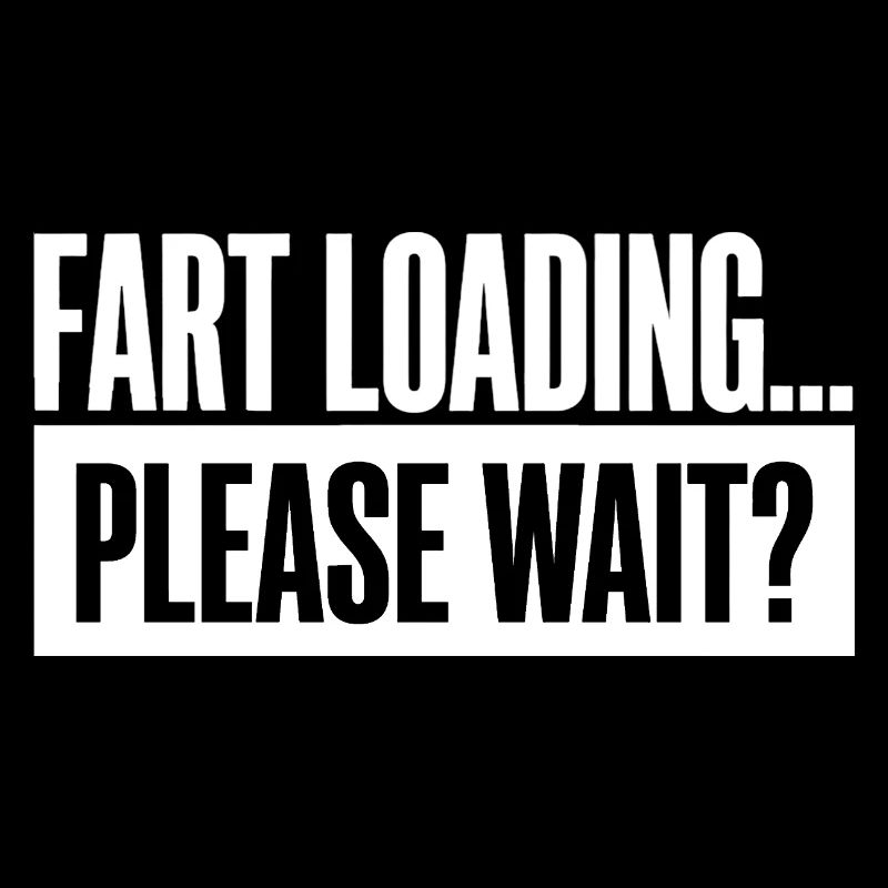 Fart Loading Please Wait Fart Funny