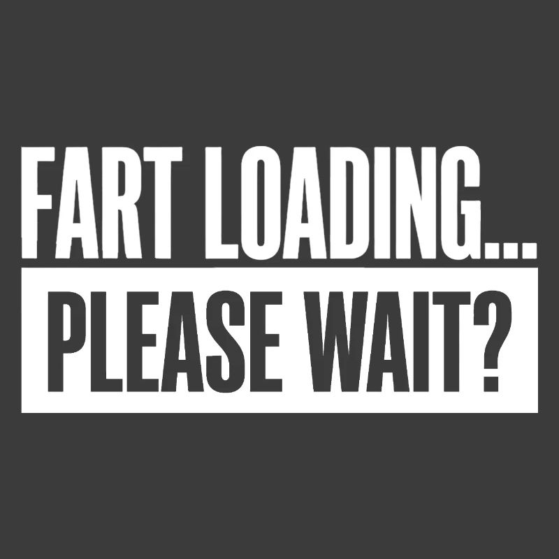 Fart Loading Please Wait Fart Funny