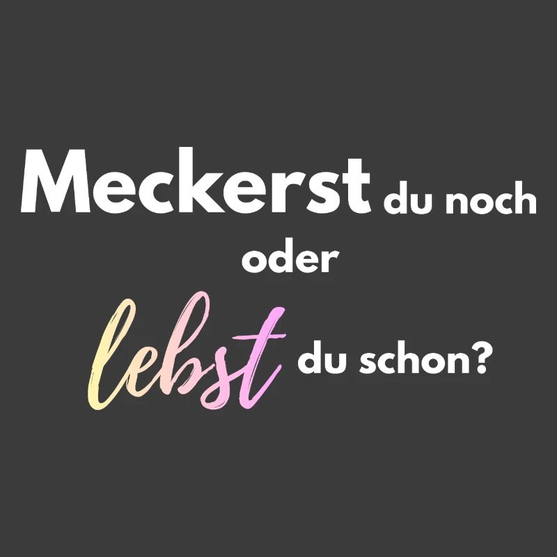 Meckerst_du_noch_oder_lebst_du_schon_-4-