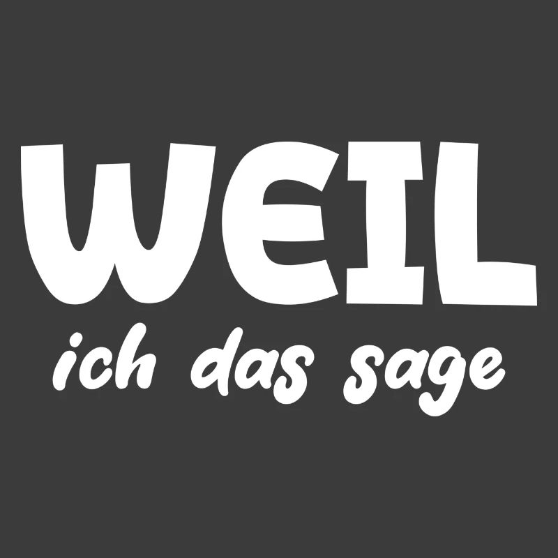 Weil ich das sage