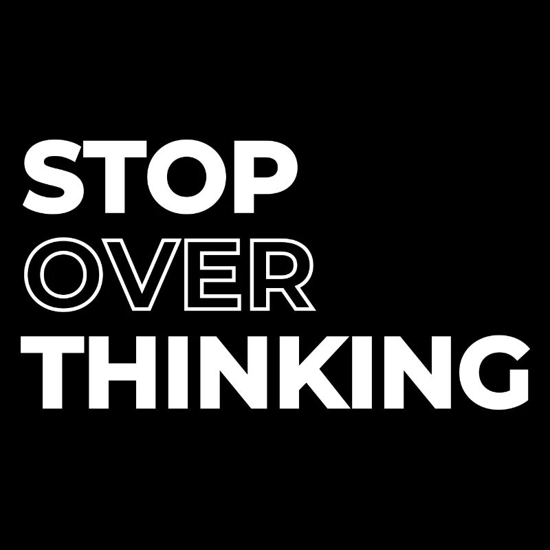 Positive Quote Stop Overthinking