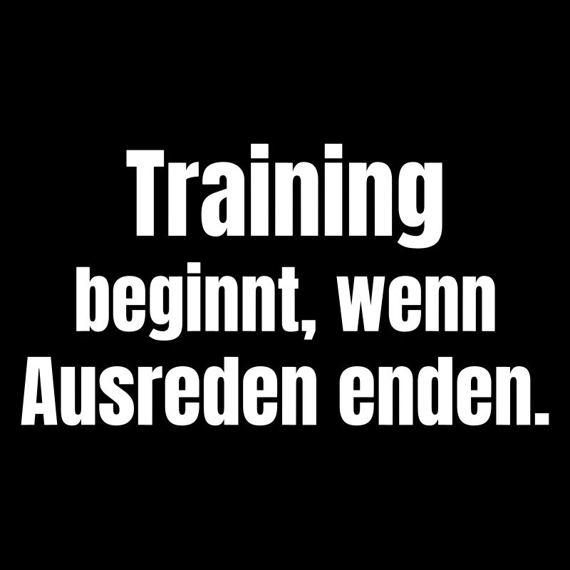 Training beginnt, wenn Ausreden enden.
