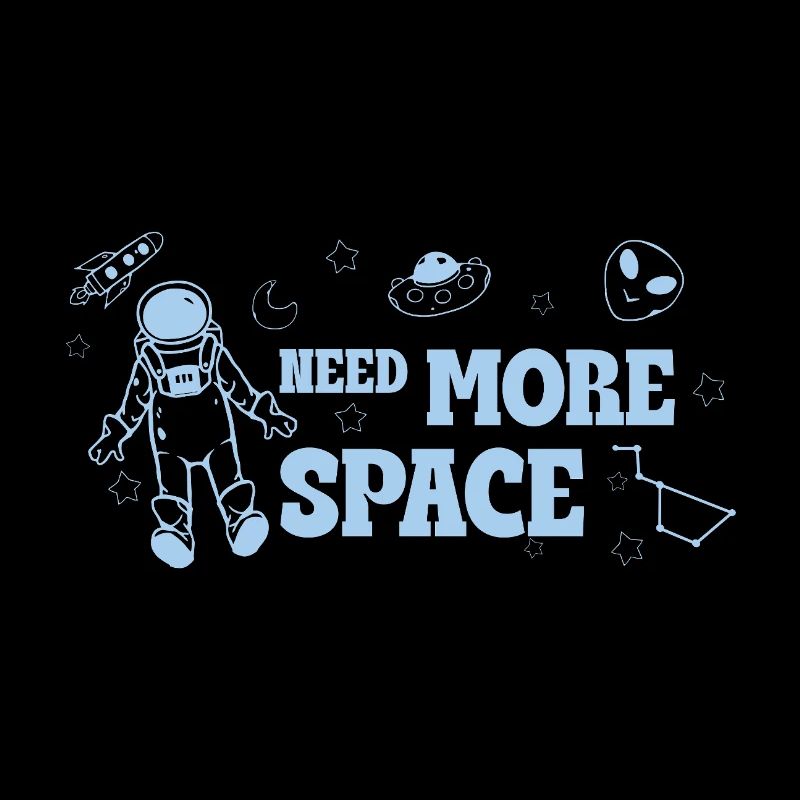 Need More Space – Funny Space Saying