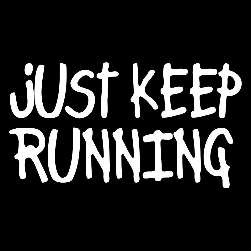 just keep running