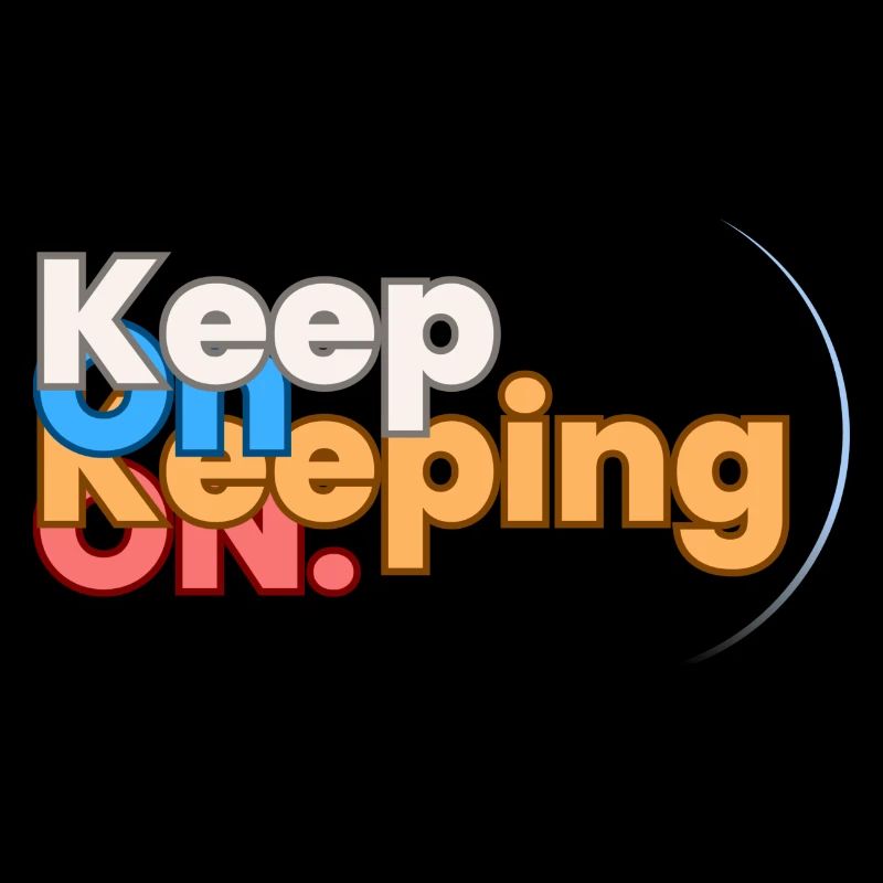 Motivational and Inspirational quote. Keep on !