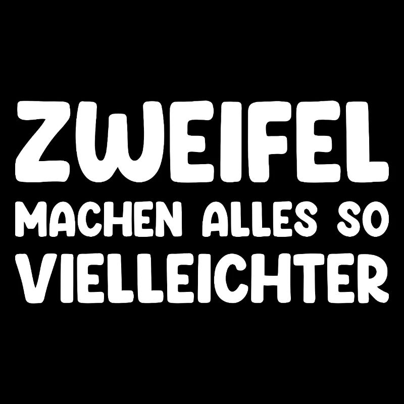 Zweifel Machen Alles So Vielleichter