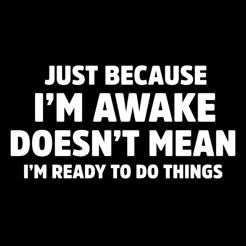 Nur weil ich wach bin Sarkastischer Morgen Lustig