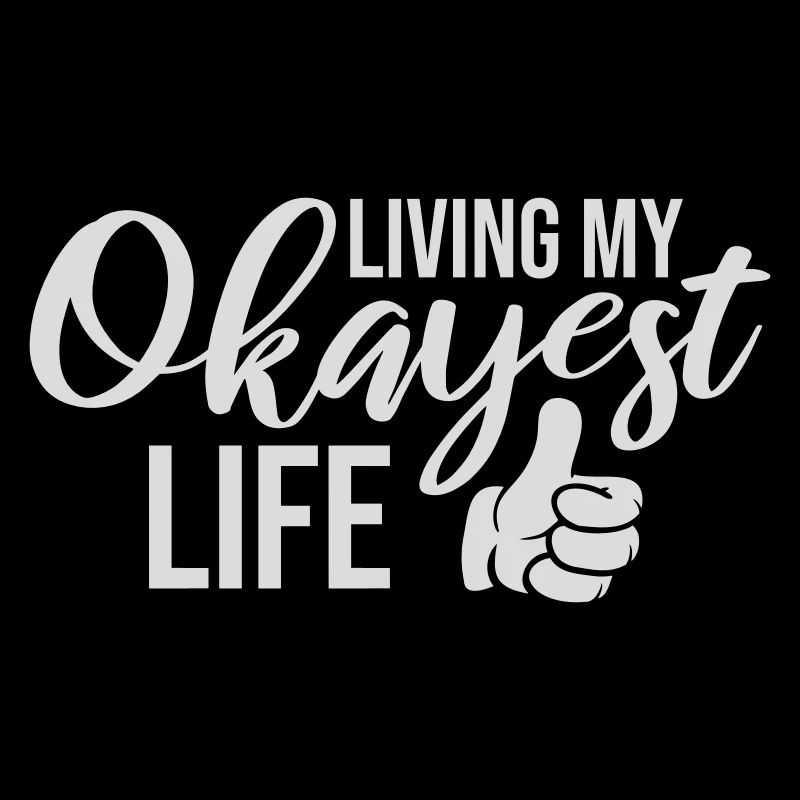 Living My Okayest Life Funny Mediocre Saying