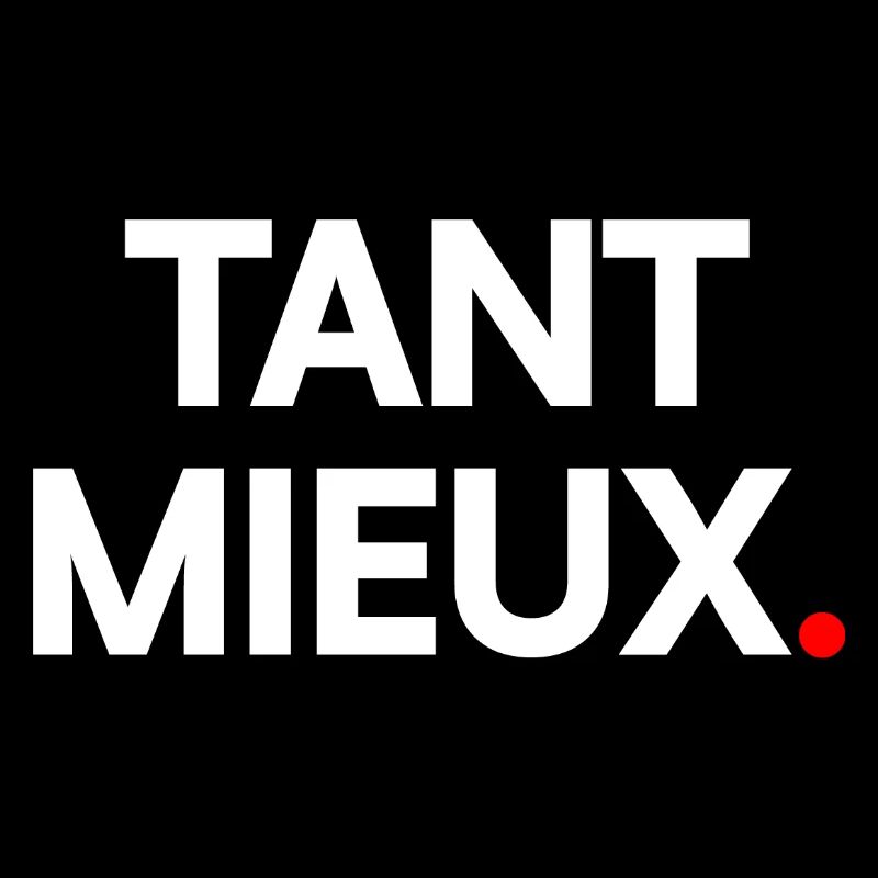 Tant mieux