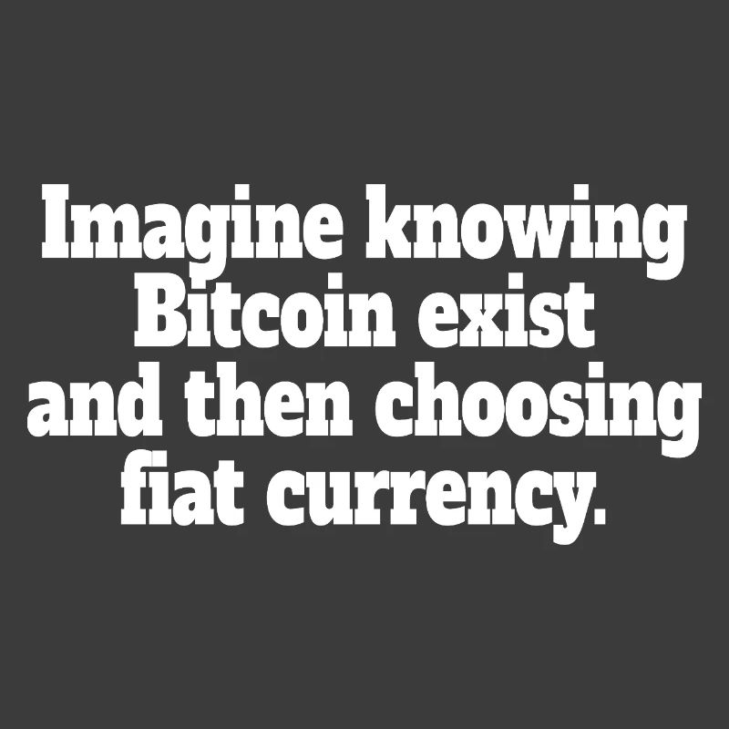 Bitcoin Imagine Knowing Bitcoin Exists Krypto BTC