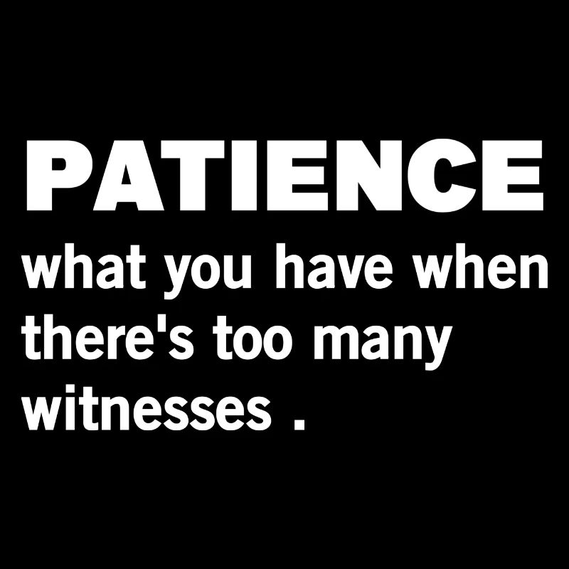Patience funny quote