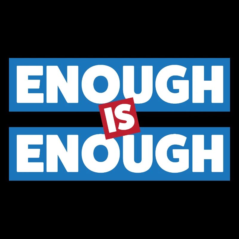 Enough Is Enough Bold Statement