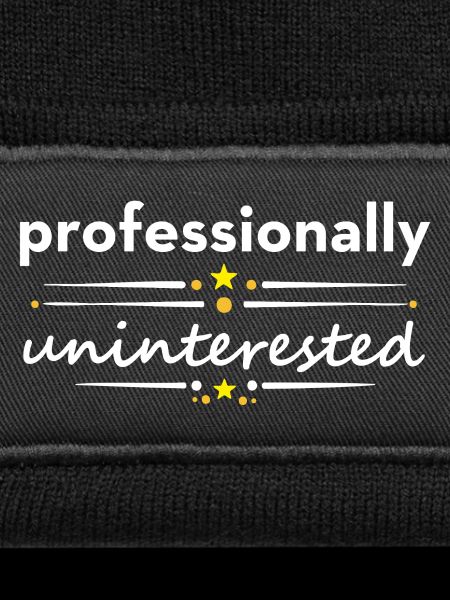 Professionally Uninterested – Sarcasm Irony