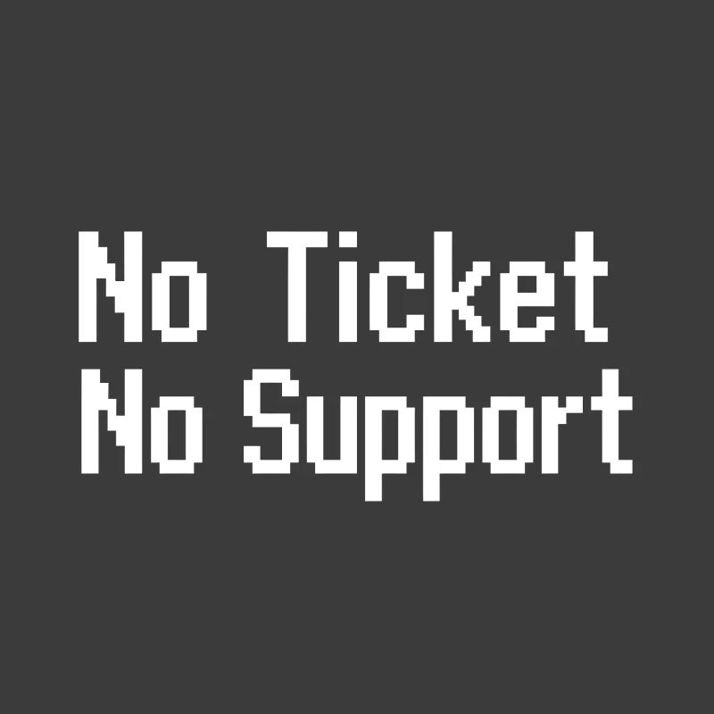 Pas de ticket, pas de service Support informatique Pixel 8 bits