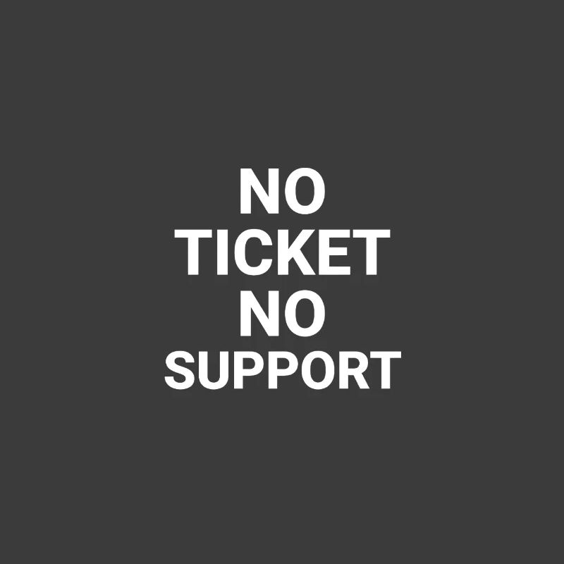 No Ticket No Support Informatiker IT Administrator