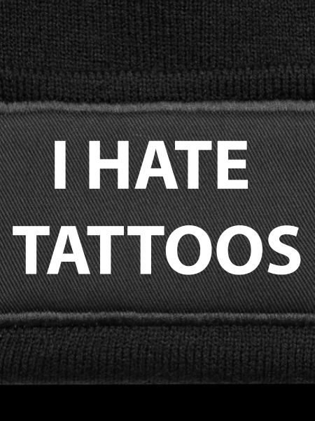 I Hate tattoos 
