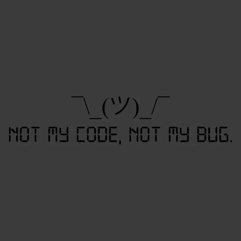 Pas mon code, pas mon bug.