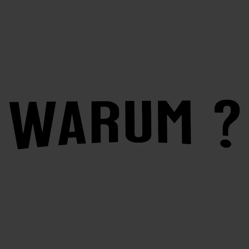 Warum ?
