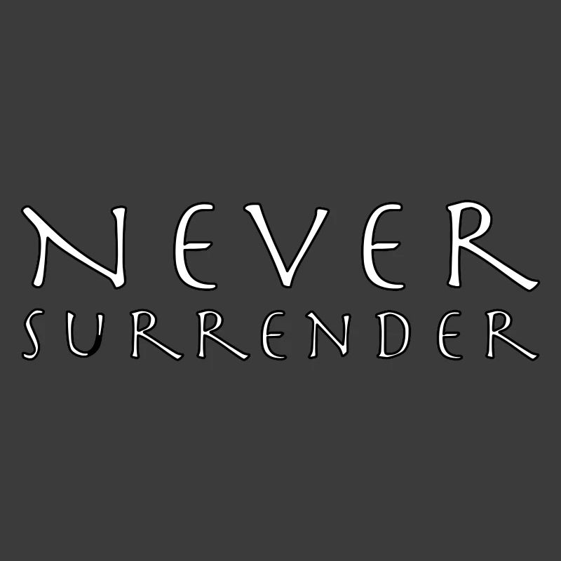 never surrender