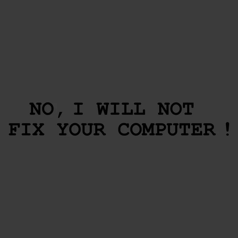 No, I will not fix your computer !