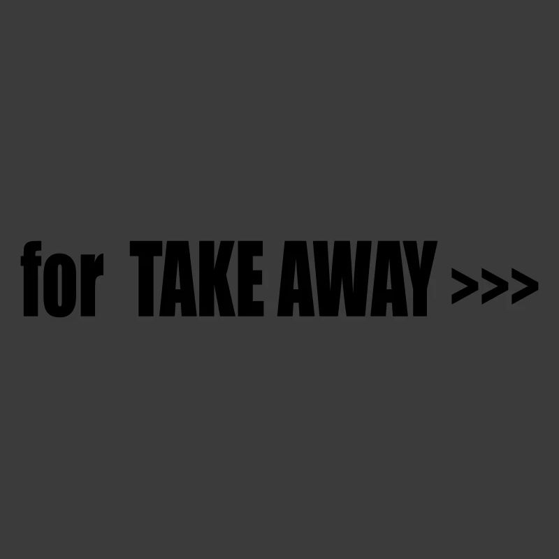 FOR TAKE AWAY