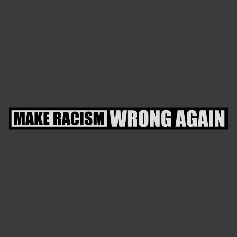 make racism wrong again