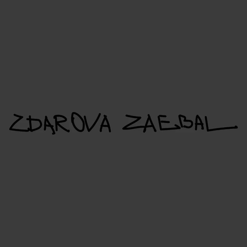 ZDAROVA ZAEBAL