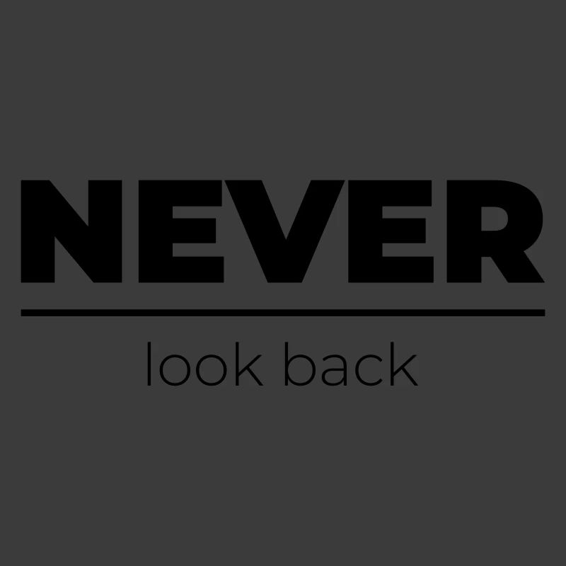 Never look back | Motivations Statement