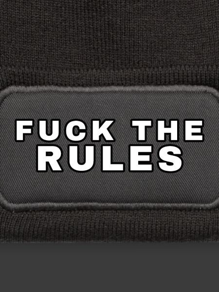 Fuck the Rules