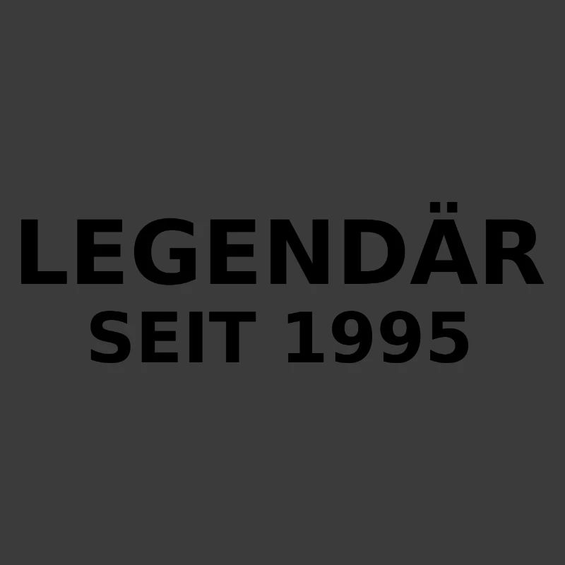 LEGENDÄR SEIT 1995