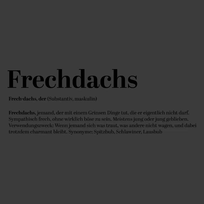Frechdachs Definition Kosename frech locker