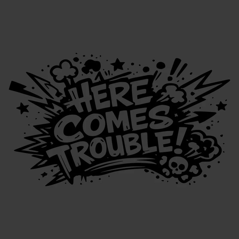 Here comes trouble