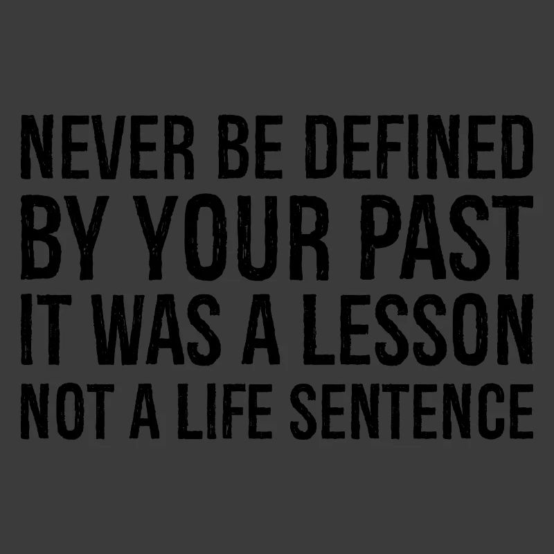 never be defined by your past it was a lesson
