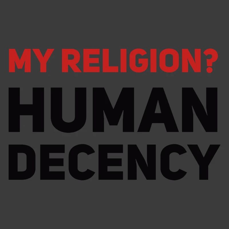 My Religion? Human Decency