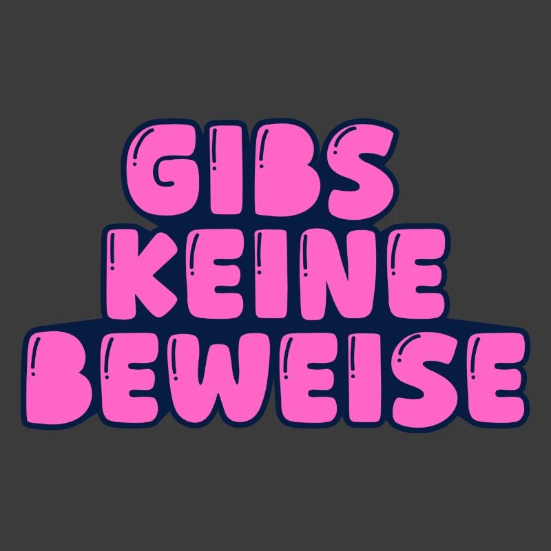 gibs keine beweise
