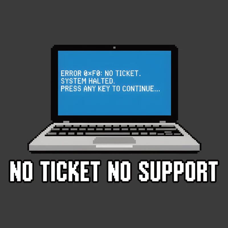 Pas de ticket pas de support Admin IT-Support Spruch