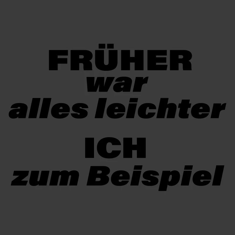 FRÜHER WAR ALLES LEICHTER