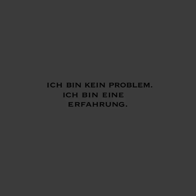 Ich bin kein Problem, ich bin eine Erfahrung