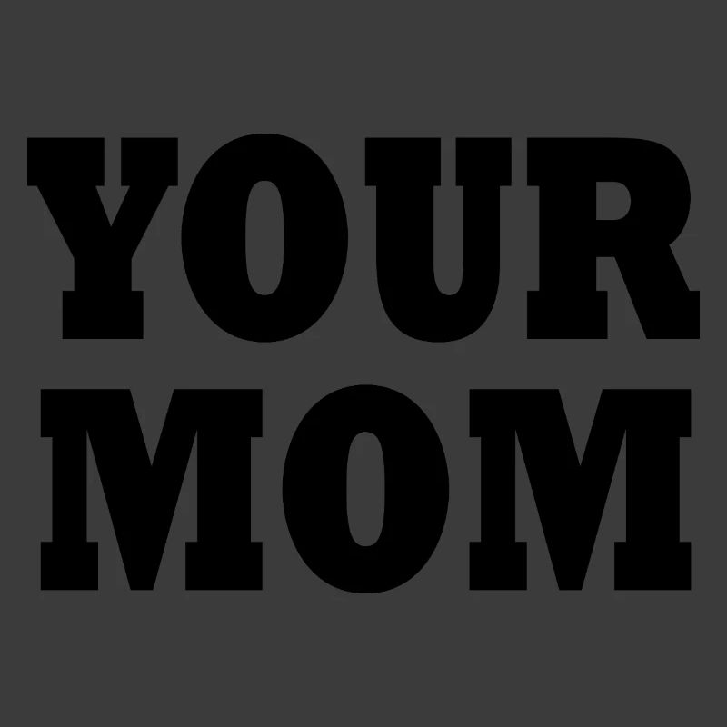 Your mom