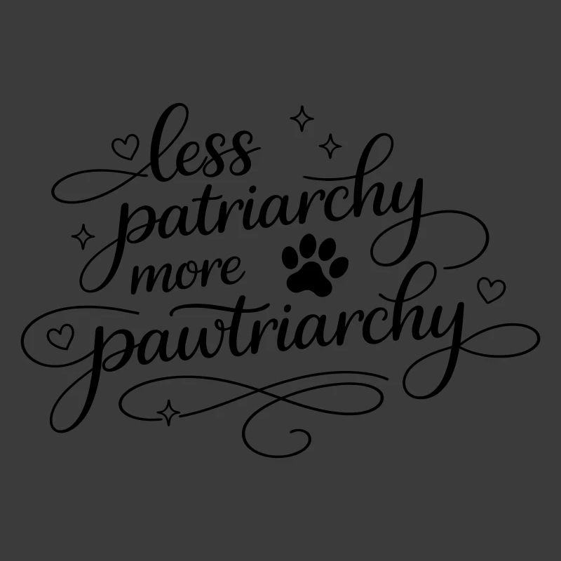 less patriarchy, more pawtriarchy