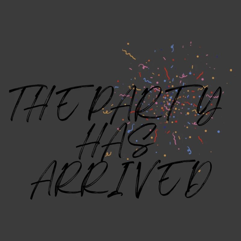 THE PARTY HAS ARRIVED