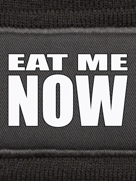 EAT ME NOW