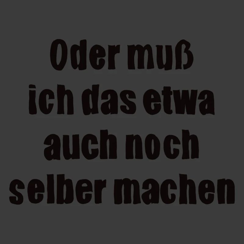 Oder muss ich das etwa auch selbst machen