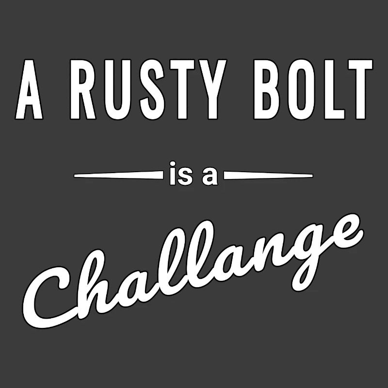 A Rusty Bolt ist eine echte Challenge – Spruch