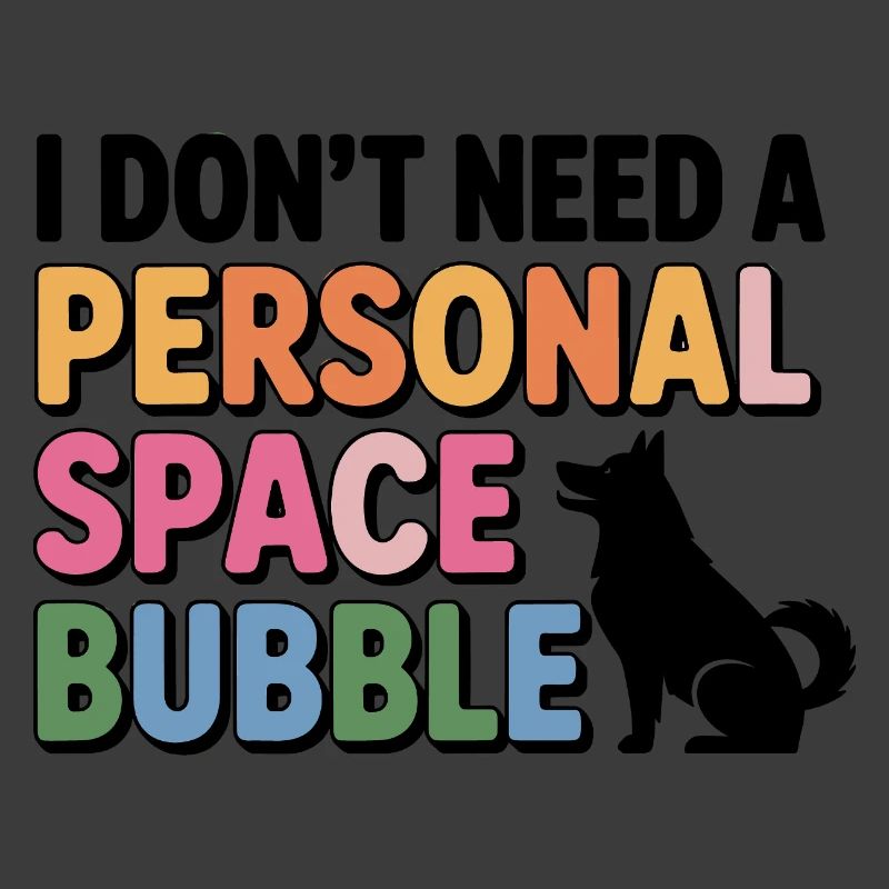 I Don’t Need a Personal Space Bubble Husky 