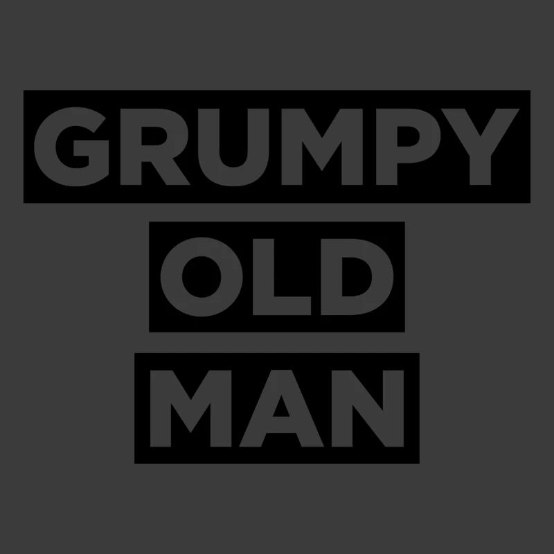 GRUMPY OLD MAN