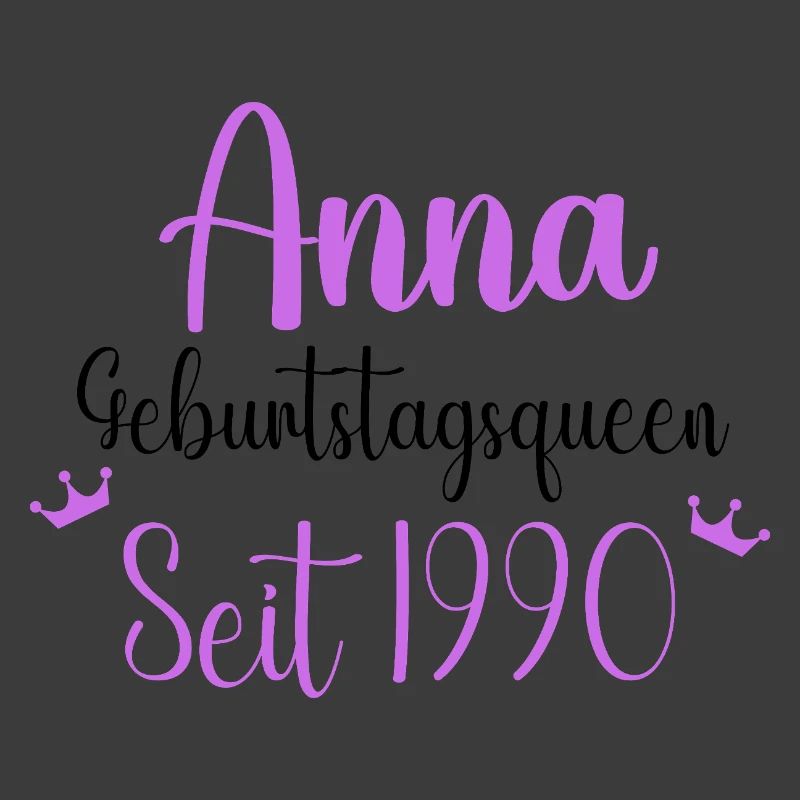 Anna Geburtstagsqueen Seit 1990 Geschenk Design