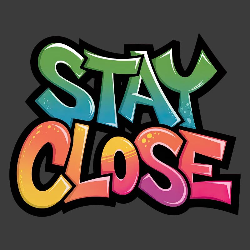 Stay Close Graffiti Typography